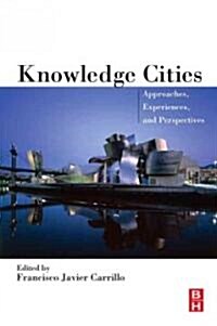 Knowledge Cities : Approaches, Experiences, and Perspectives (Paperback)