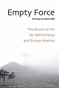 Empty Force: The Power of Chi for Self-Defense and Energy Healing (Paperback)