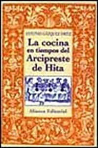 La Cocina En Tiempos Del Arcipreste De Hita / Cooking in Times of Arcipreste de Hita (Paperback)