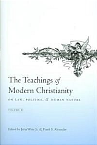 The Teachings of Modern Christianity on Law, Politics, and Human Nature: Volume Two (Hardcover)