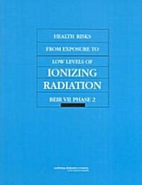 Health Risks from Exposure to Low Levels of Ionizing Radiation: Beir VII Phase 2 (Paperback)