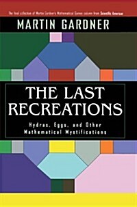 The Last Recreations: Hydras, Eggs, and Other Mathematical Mystifications (Paperback)