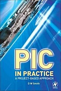 PIC in Practice: A Project-Based Approach (Paperback)