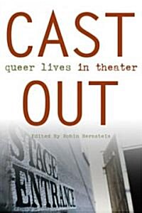 Cast Out: Queer Lives in Theater (Hardcover)