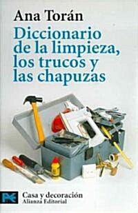 Diccionario de la limpieza, los trucos y las chapuzas/ The Cleaning, Tricks and Shoddy Works Dictionary (Paperback)
