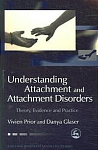 Understanding Attachment and Attachment Disorders : Theory, Evidence and Practice (Paperback)