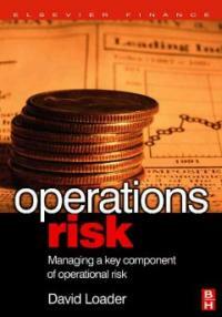 Operations risk : managing a key component of operations risk under Basel II 1st ed