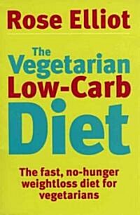 The Vegetarian Low-Carb Diet : The fast, no-hunger weightloss diet for vegetarians (Paperback)