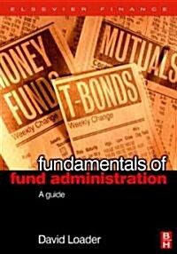Fundamentals of Fund Administration : A Guide (Hardcover)