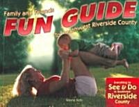 Family & Friends Fun Guide to Southwest Riverside County (Paperback)
