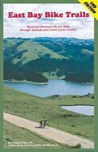 East Bay Bike Trails: Road and Mountain Bicycle Rides Through Alameda Counties and Contra Costa (Paperback, 2)