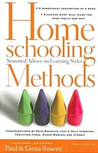 Homeschooling Methods: Seasoned Advice on Learning Styles (Paperback)