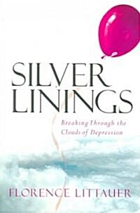 Silver Linings: Breaking Through the Clouds of Depression (Paperback)