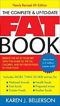 The Complete Up-To-Date Fat Book: Reduce the Fat in Your Diet with This Guide to the Fat, Calories, and Fat Percentages in Your Food, Revised Fifth Ed (Paperback, 5, Revised)