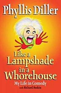 Like a Lampshade in a Whorehouse: My Life in Comedy (Paperback)