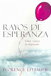Rayos de Esperanza: C?o Vencer La Depresi? (Paperback)