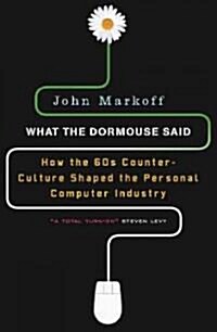 [중고] What the Dormouse Said: How the Sixties Counterculture Shaped the Personal Computer Industry (Paperback)