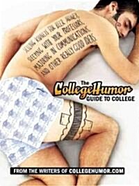 The Collegehumor Guide to College (Hardcover)