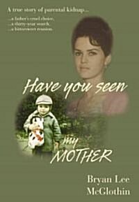 Have You Seen My Mother (Hardcover)
