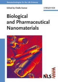 Biological and pharmaceutical nanomaterials 1st ed