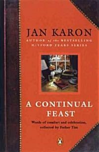 A Continual Feast: Words of Comfort and Celebration, Collected by Father Tim (Paperback)