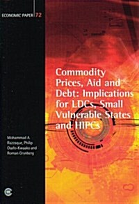 Commodity Prices, Aid and Debt: Implications for LDCs, Small Vulnerable States and HIPCs (Paperback)