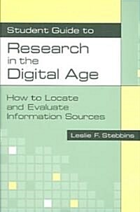 Student Guide to Research in the Digital Age: How to Locate and Evaluate Information Sources (Paperback)