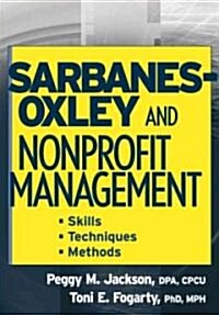 Sarbanes-Oxley and Nonprofit Management: Skills, Techniques, and Methods (Paperback)
