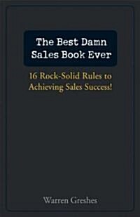 The Best Damn Sales Book Ever (Hardcover)