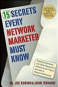15 Secrets Every Network Marketer Must Know: Essential Elements and Skills Required to Achieve 6- And 7-Figure Success in Network Marketing (Paperback)
