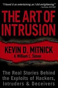 The Art of Intrusion: The Real Stories Behind the Exploits of Hackers, Intruders and Deceivers (Paperback)