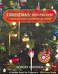 Christmas: 1960-Present: A Collectors Guide to Decorations and Customs (Paperback, 2, Revised)