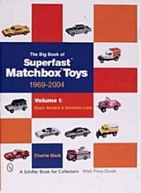 The Big Book of Matchbox Superfast Toys: 1969-2004: Volume 1: Basic Models & Variation Lists (Paperback)