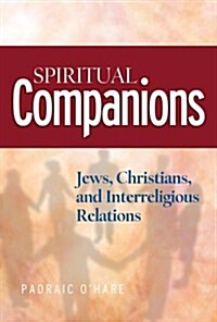 Spiritual Companions: Jews, Christians, and Interreligious Relations (Paperback)