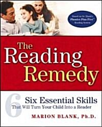The Reading Remedy: Six Essential Skills That Will Turn Your Child Into a Reader (Paperback)