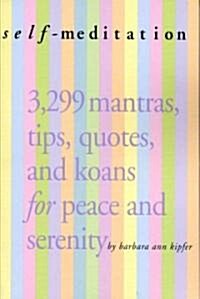 Self-Meditation: 3,299 Tips, Quotes, Reminders, and Wake-Up Calls for Peace and Serenity (Paperback)