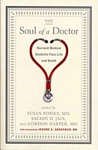 The Soul of a Doctor: Harvard Medical Students Face Life and Death (Paperback)