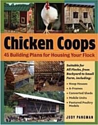 Chicken Coops: 45 Building Ideas for Housing Your Flock (Paperback)