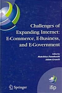 Challenges of Expanding Internet: E-Commerce, E-Business, and E-Government: 5th Ifip Conference on E-Commerce, E-Business, and E-Government (I3e2005) (Hardcover, 2005)