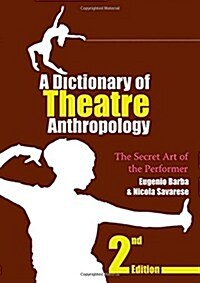 A Dictionary of Theatre Anthropology : The Secret Art of the Performer (Paperback, 2 ed)
