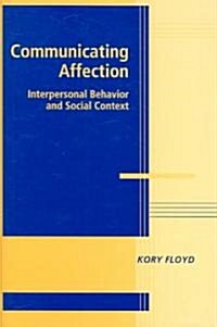 Communicating Affection : Interpersonal Behavior and Social Context (Hardcover)