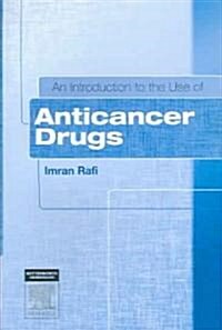 An Introduction to the Use of Anticancer Drugs (Paperback, 1st)