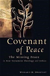 Covenant of Peace: The Missing Peace in New Testament Theology and Ethics (Paperback)