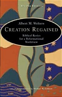 Creation Regained: Biblical Basics for a Reformational Worldview (Paperback, 2)