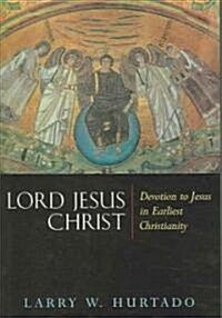 Lord Jesus Christ: Devotion to Jesus in Earliest Christianity (Paperback)