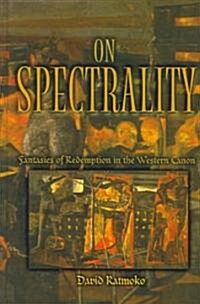 On Spectrality: Fantasies of Redemption in the Western Canon (Hardcover)