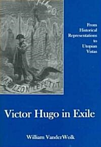 Victor Hugo in Exile (Hardcover, 1st)