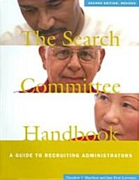 The Search Committee Handbook: A Guide to Recruiting Administrators (Paperback, 2, Second Edition)