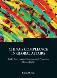 China's compliance in global affairs : trade, arms control, environmental protection, human rights