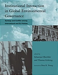 Institutional Interaction in Global Environmental Governance: Synergy and Conflict Among International and Eu Policies (Paperback)